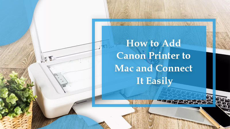 How to Add Canon Printer to Mac