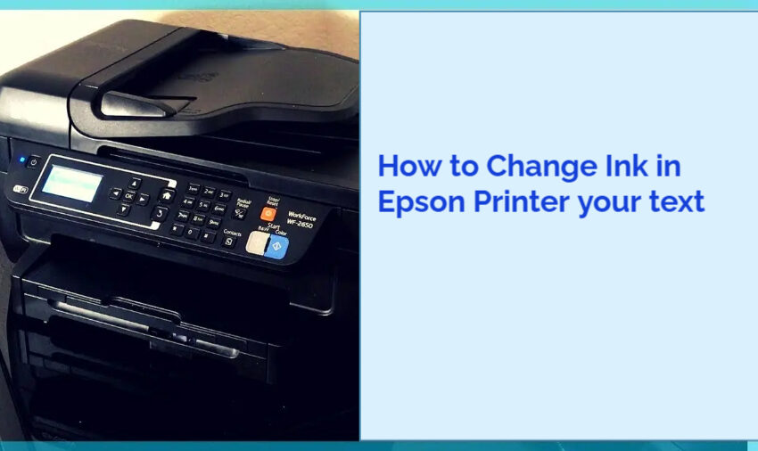 How to Change Ink in Epson Printer