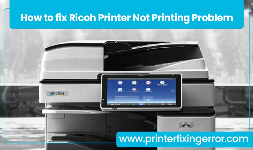 How to fix Ricoh Printer Not Printing Problem