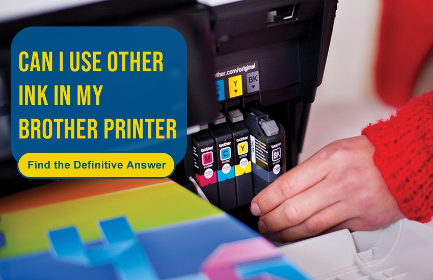 Can I Use Other Ink in My Brother Printer