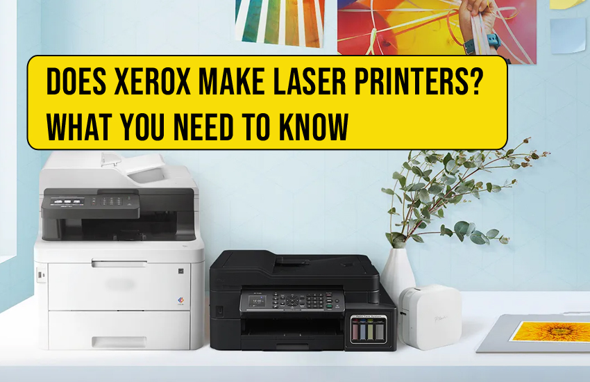 Xerox Make Laser Printers